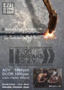 FOR BREAKS ONLY (Dubstep/Band Live) @ 函館 Club COCOA