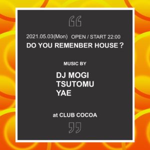 DO YOU REMENBER HOUSE ? (House) @ 函館 club COCOA
