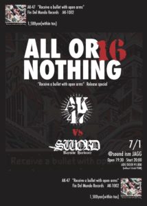 ALL OR NOTHING #16  AK-47 Receive a bullet with open arms  release party!! (Band Live) @ sound ism JAGG