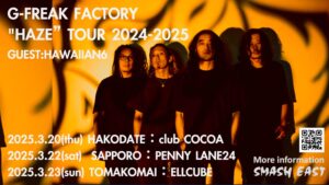 G-FREAK FACTORY "HAZE" TOUR 2024-2025 (Concert Live) @ 函館club COCOA 