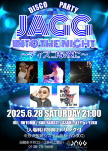 JAGG into the night 〜ディスコな夜に〜 @ sound ism JAGG