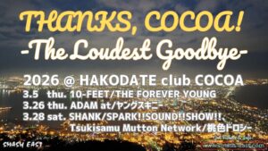 THANKS, COCOA! -The Loudest Goodbye- @ 函館club COCOA 