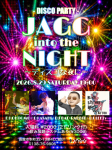 JAGG into the night 〜ディスコな夜に〜 @ sound ism JAGG